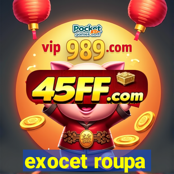 exocet roupa